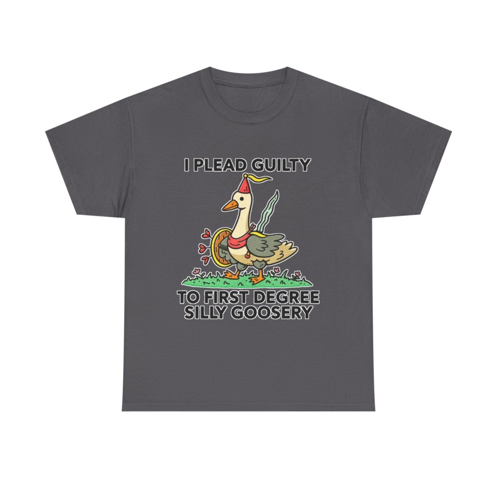 T-Shirt: I Plead Guilty Silly Goosery Goose Graphic