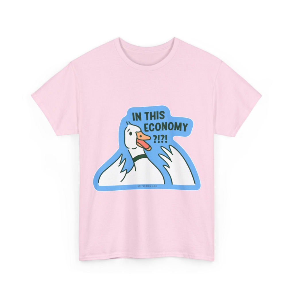 T-Shirt with 'In This Economy' Alarmed Goose Graphic