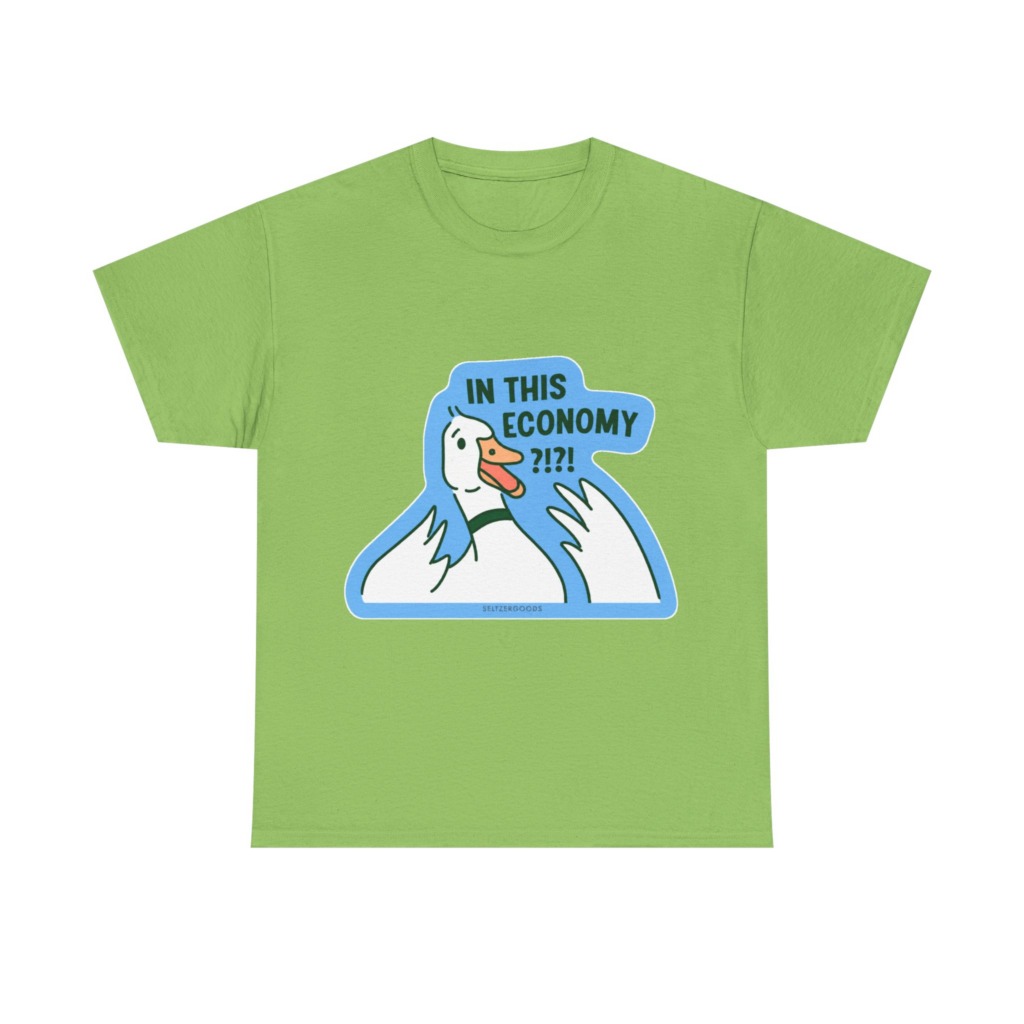 T-Shirt with 'In This Economy' Alarmed Goose Graphic