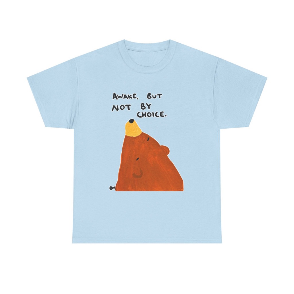 Graphic Tee: Awake, But Not By Choice Sleepy Bear