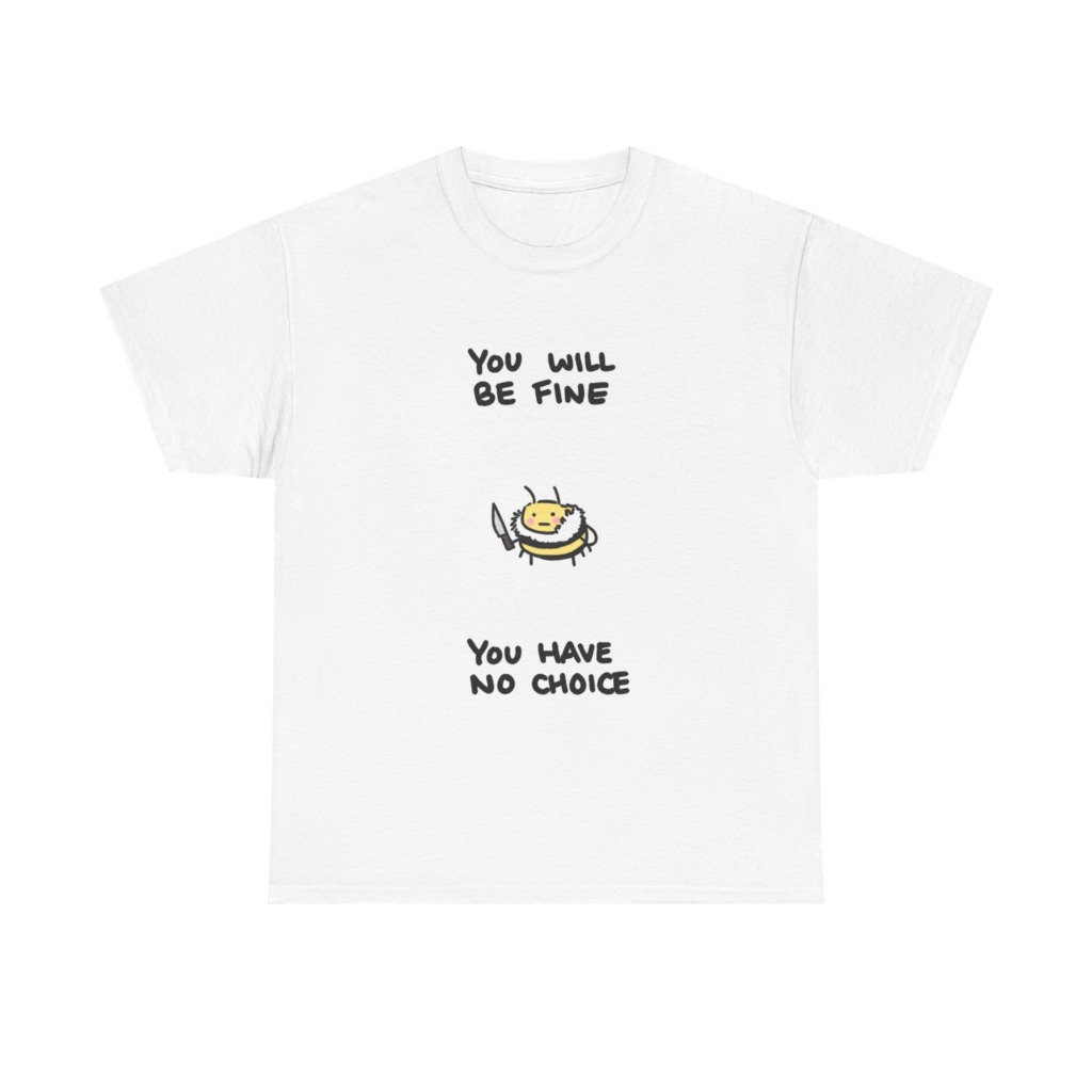 T-Shirt: 'You Will Be Fine' Bumblebee with Knife
