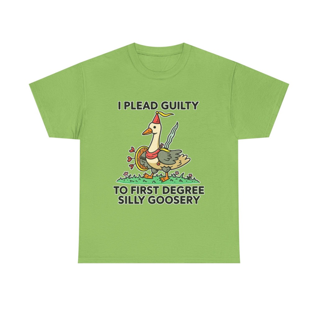 T-Shirt: I Plead Guilty Silly Goosery Goose Graphic