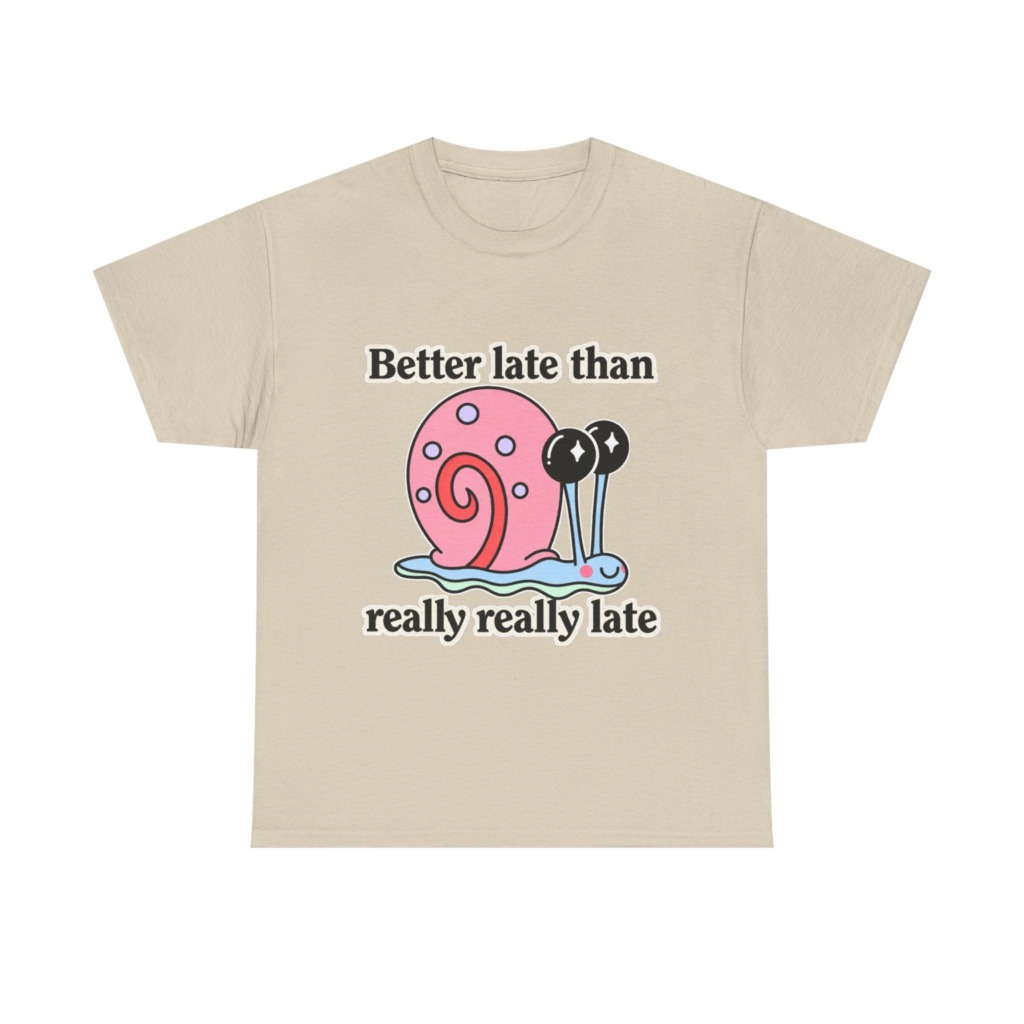 Cute Snail 'Better Late' Quote T-Shirt