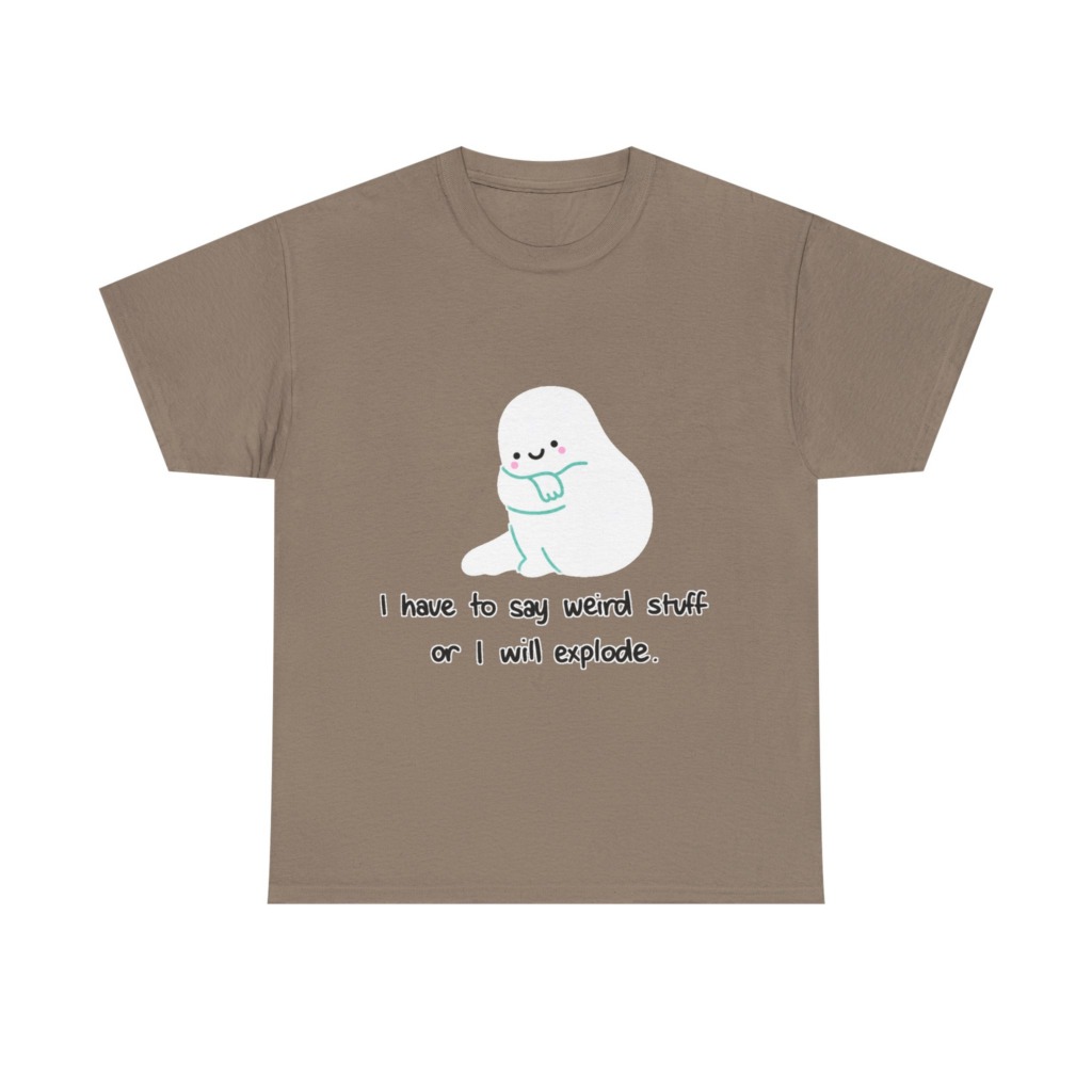 Cute Blob 'I Have to Say Weird Stuff' T-Shirt