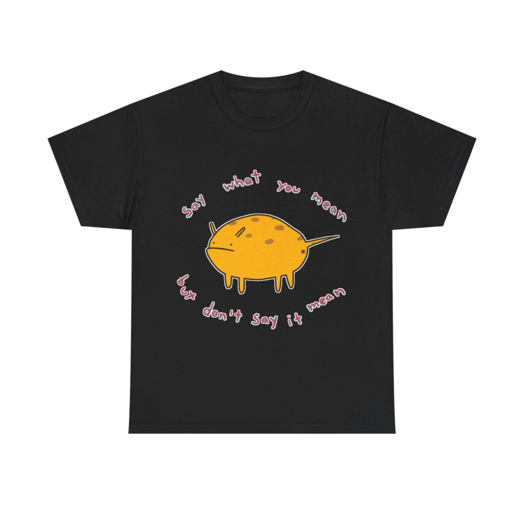 Grumpy Creature 'Say What You Mean' T-Shirt