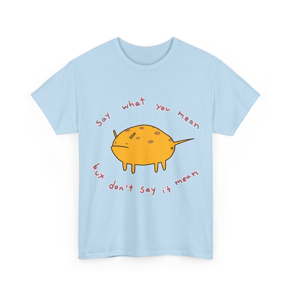 Grumpy Creature 'Say What You Mean' T-Shirt