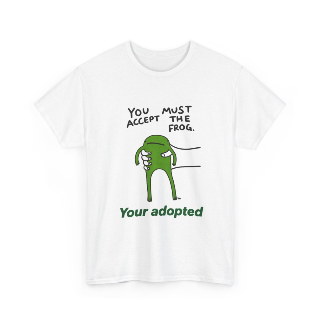 T-Shirt: You Must Accept The Frog Graphic Print