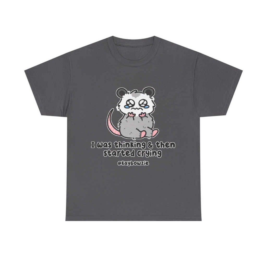 Crying Possum 'I Was Thinking & Then Started Crying' Tee