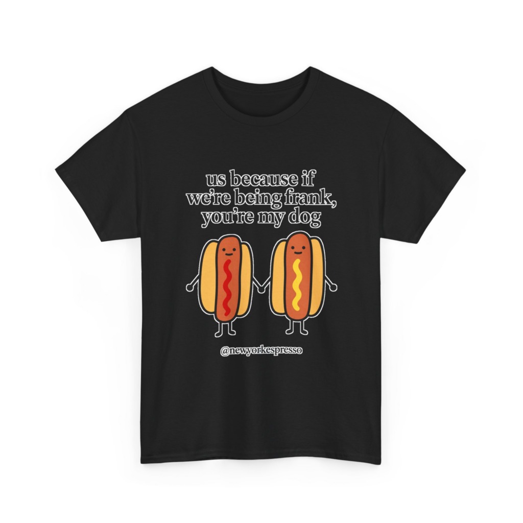 T-Shirt: Cute Hot Dog "Being Frank" Graphic