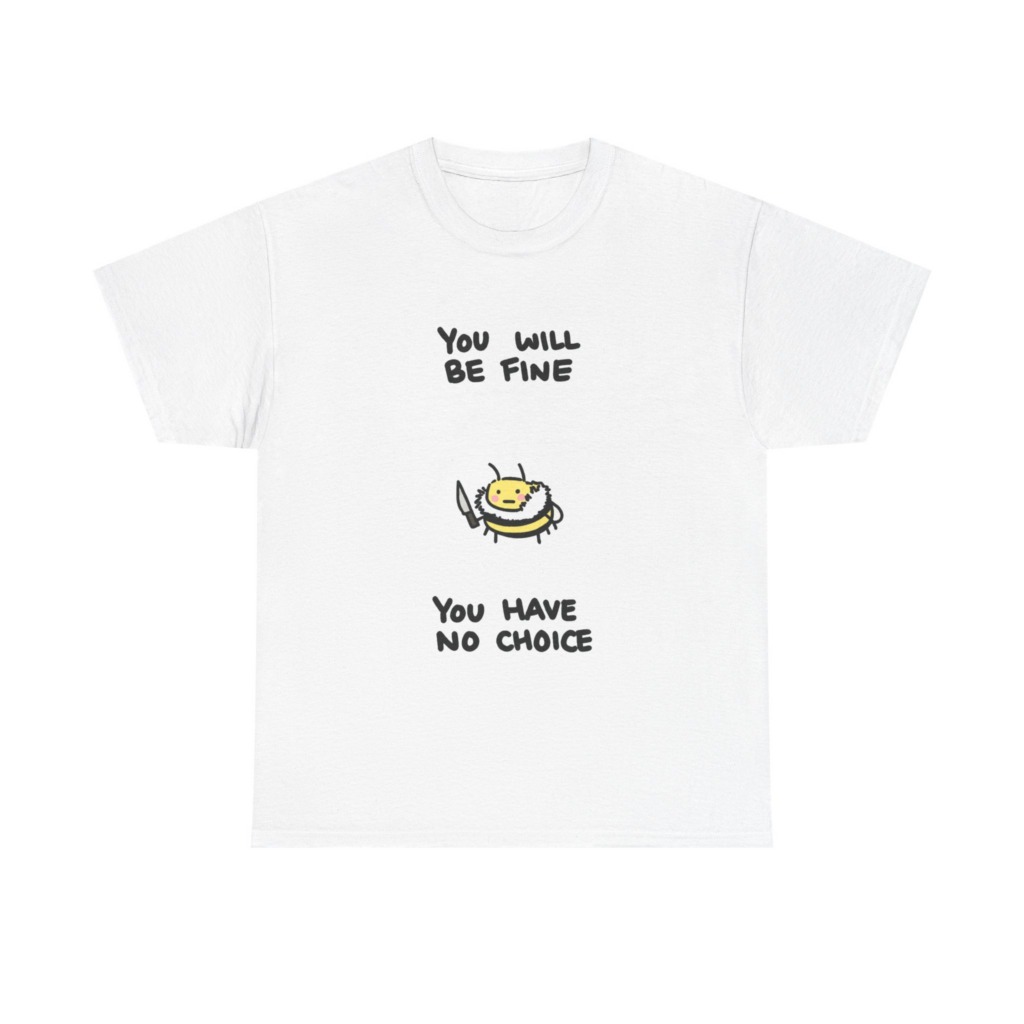 Graphic Tee: 'You Will Be Fine' Killer Bee Print