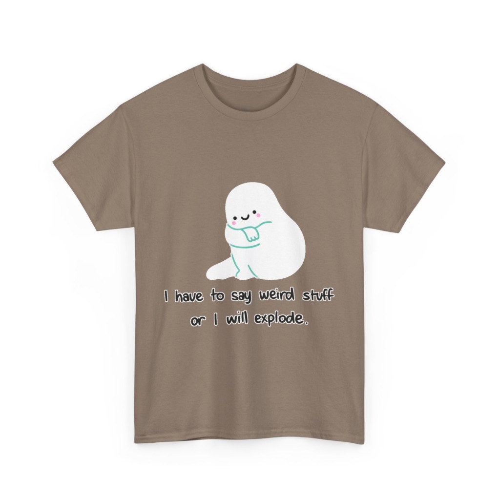 Cute Blob 'I Have to Say Weird Stuff' T-Shirt
