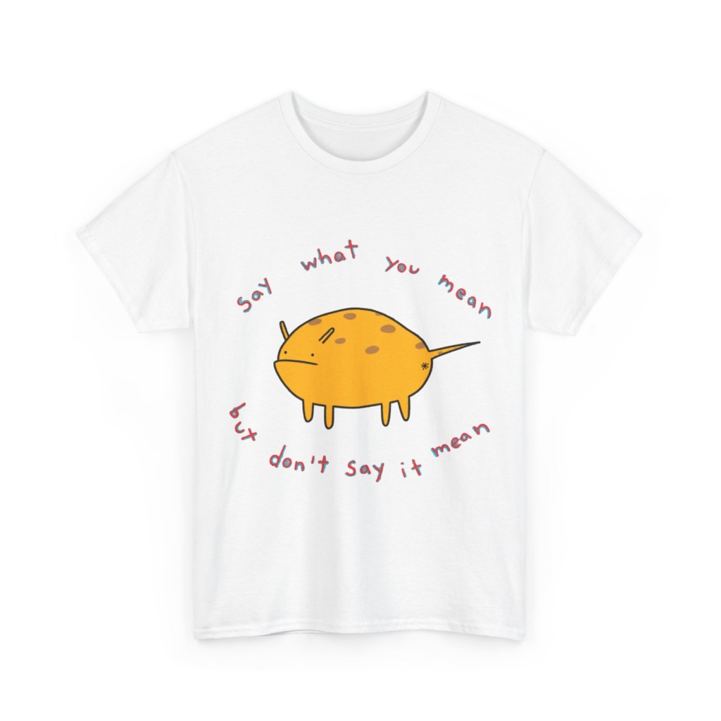 Grumpy Creature 'Say What You Mean' T-Shirt