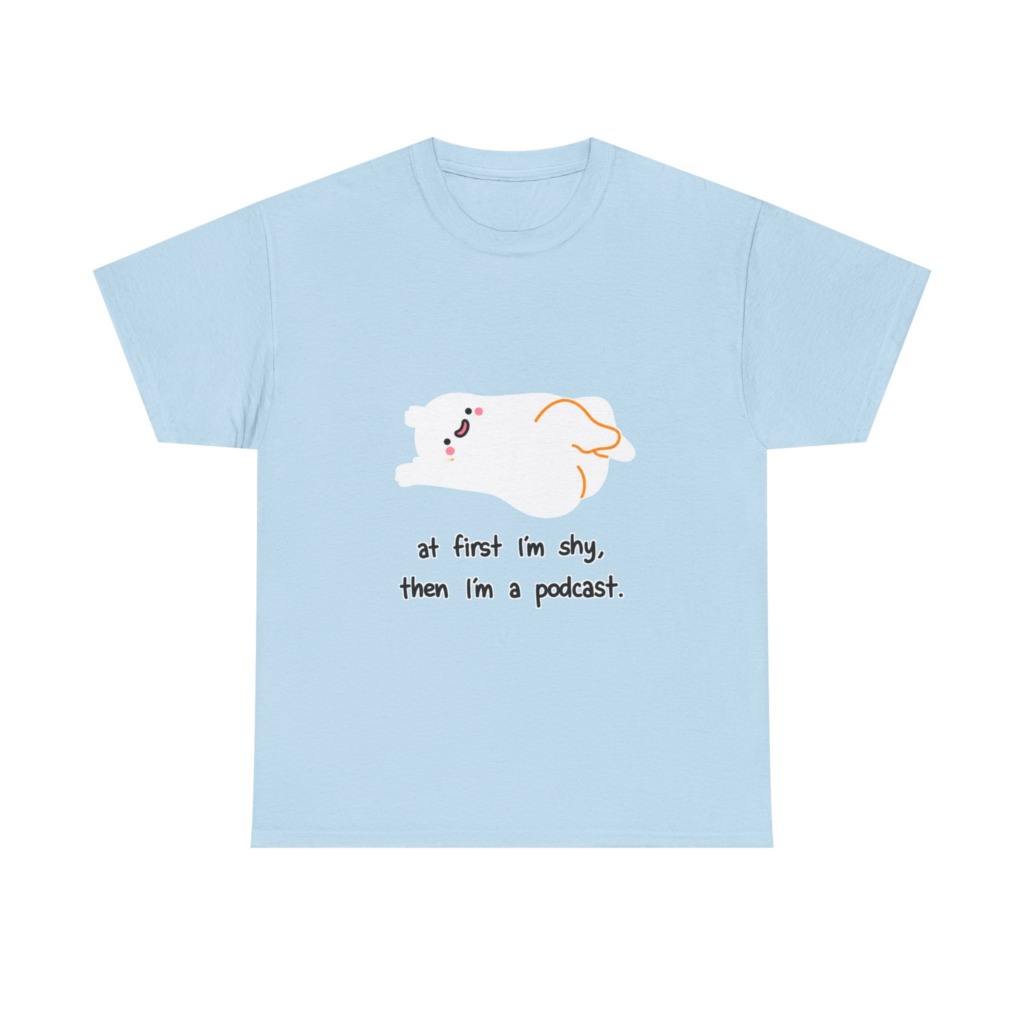 T-Shirt: Shy to Podcast Ghost Quote