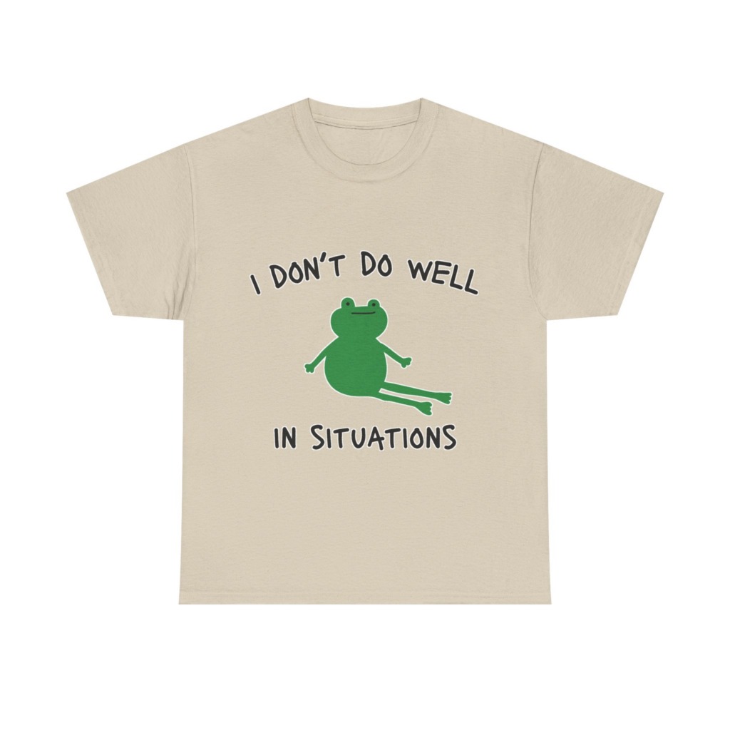 T-Shirt: 'I Don't Do Well in Situations' Frog Print