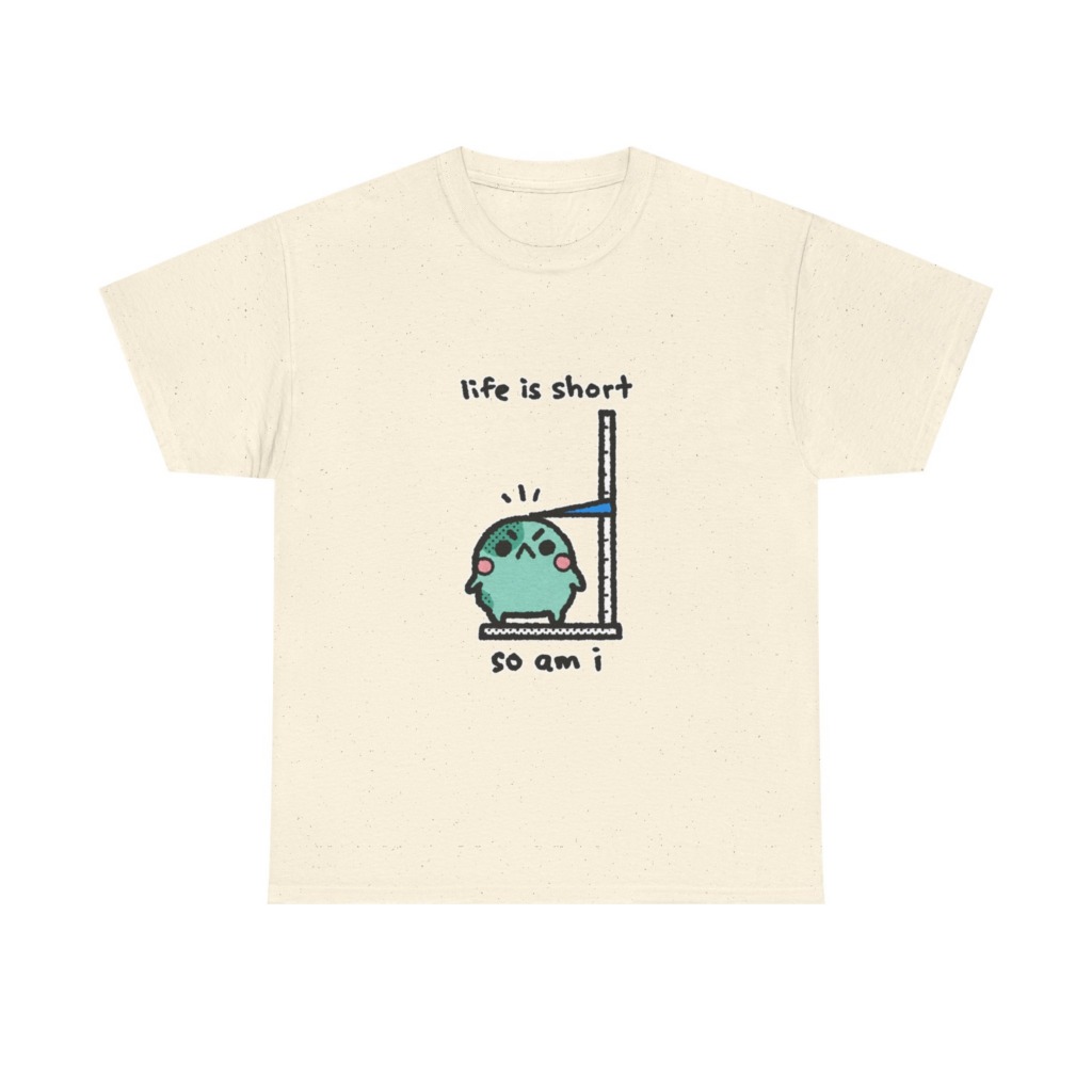T-Shirt: Life is Short So Am I Shorty Character Print
