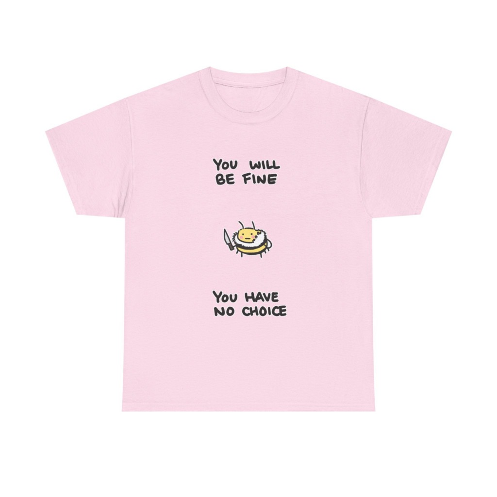 T-Shirt: 'You Will Be Fine' Bumblebee with Knife