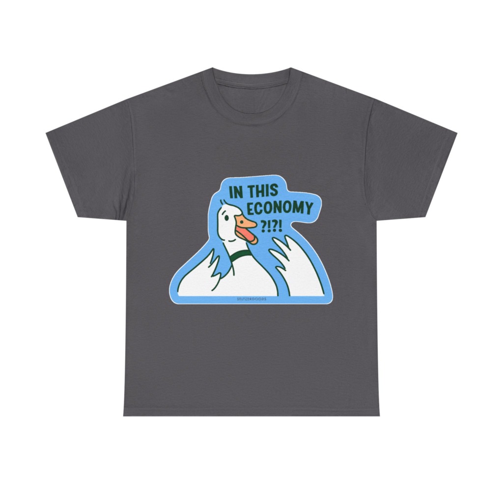 T-Shirt with 'In This Economy' Alarmed Goose Graphic