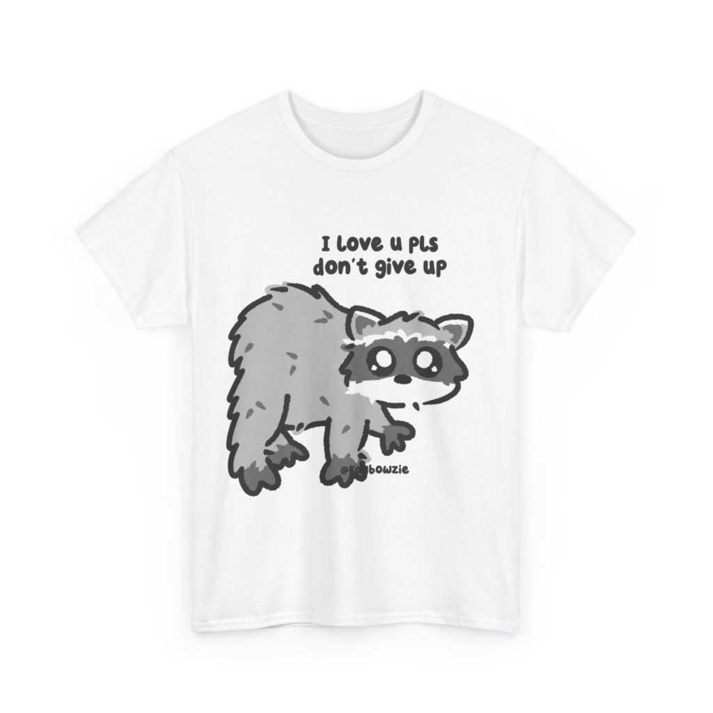 Raccoon 'I Love U Pls Don't Give Up' Tee