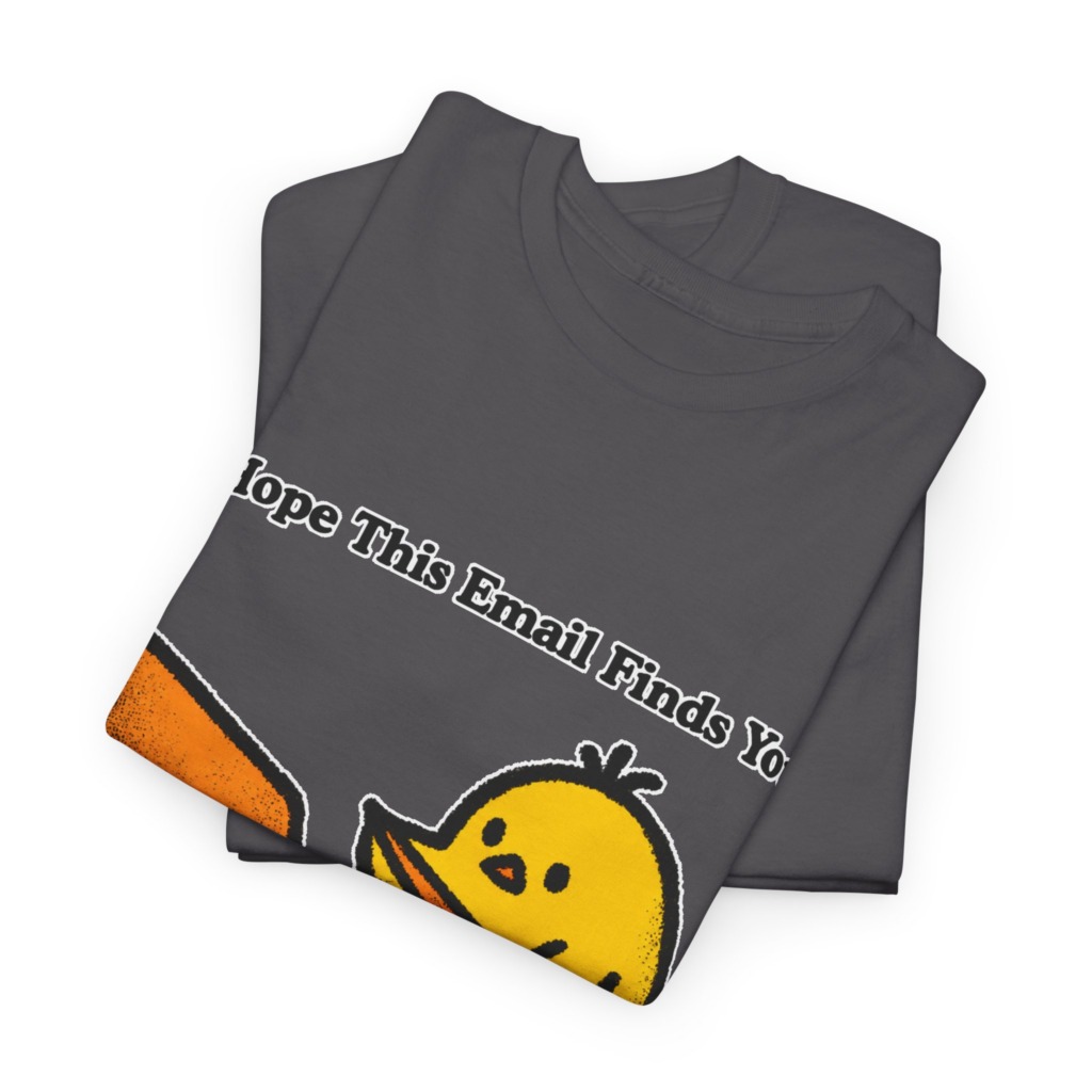 T-Shirt: "Email Finds You Before I Do" Chick