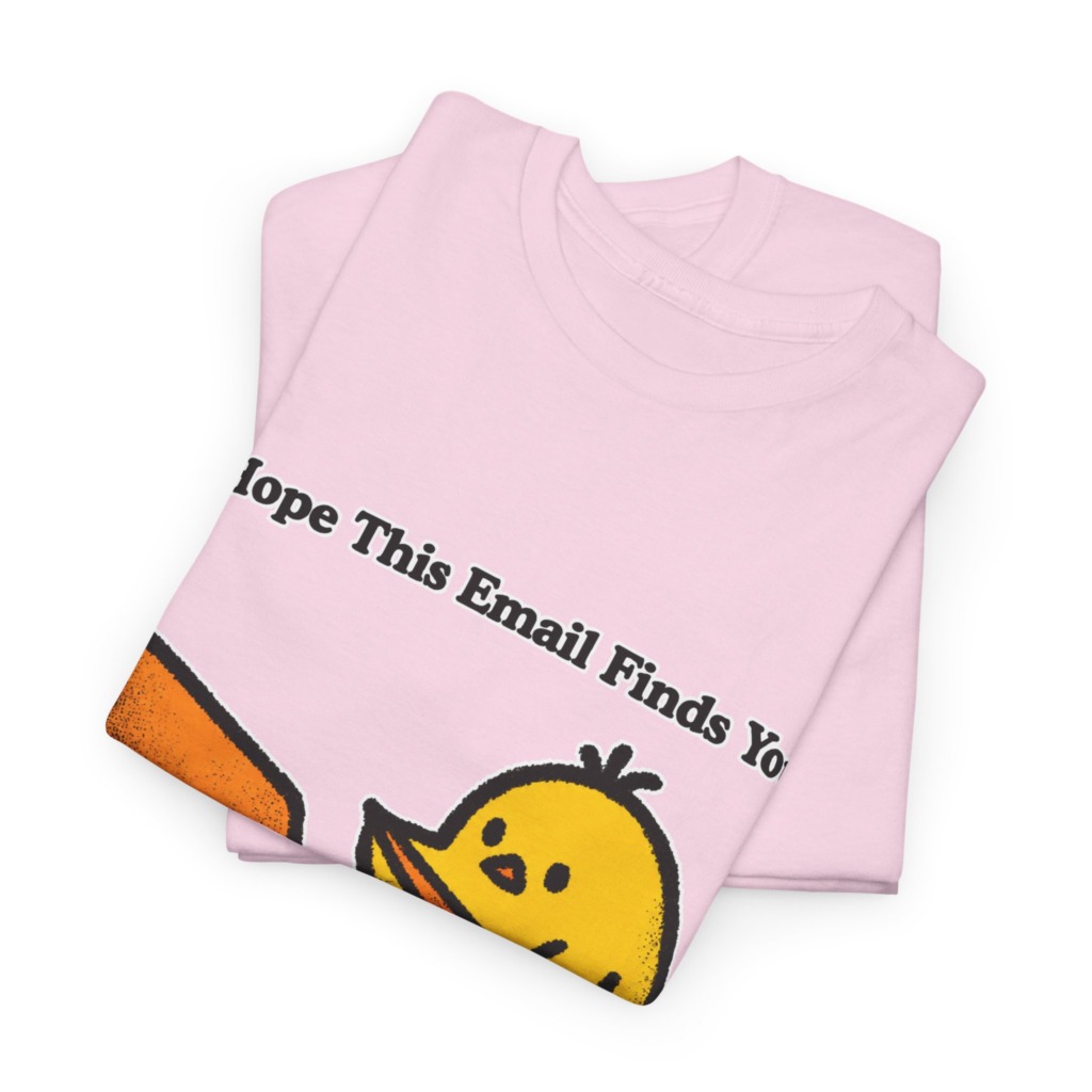 T-Shirt: "Email Finds You Before I Do" Chick