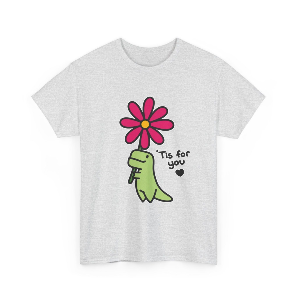 T-Shirt: Sweet Dino Holding Flower 'Tis For You Design