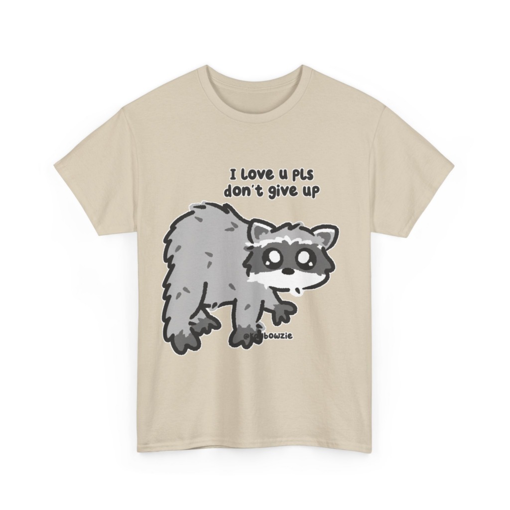 Raccoon 'I Love U Pls Don't Give Up' Tee
