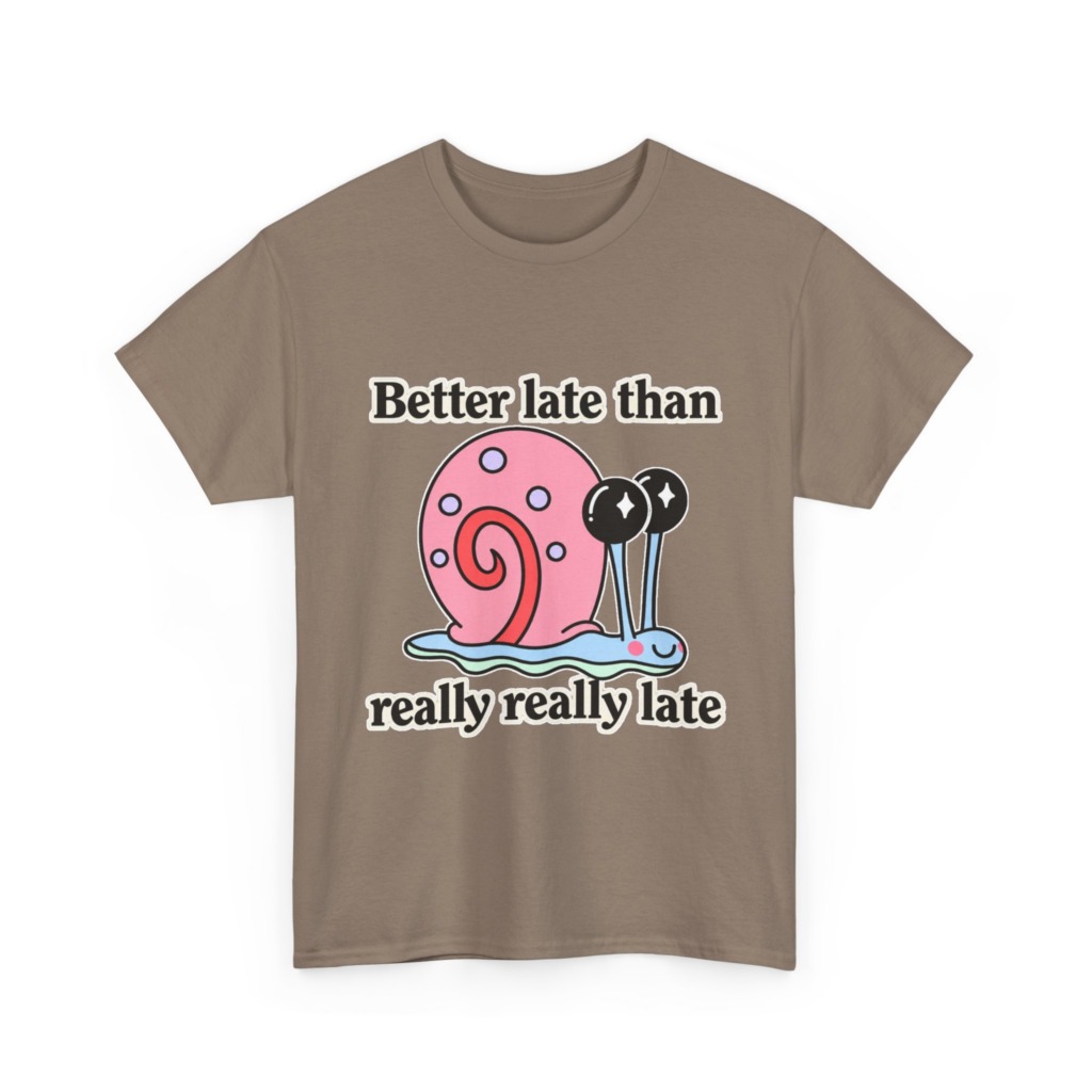 Cute Snail 'Better Late' Quote T-Shirt