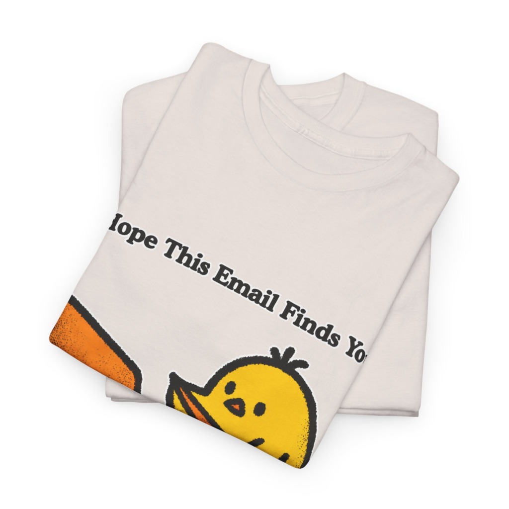 T-Shirt: "Email Finds You Before I Do" Chick