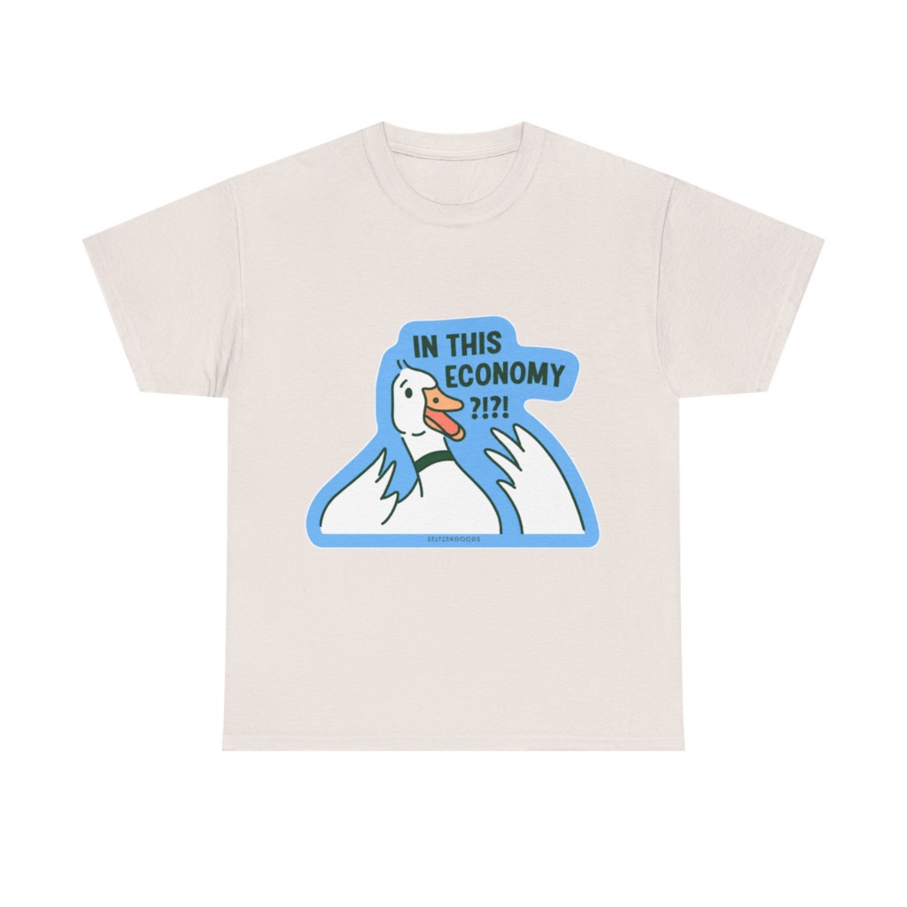 T-Shirt with 'In This Economy' Alarmed Goose Graphic