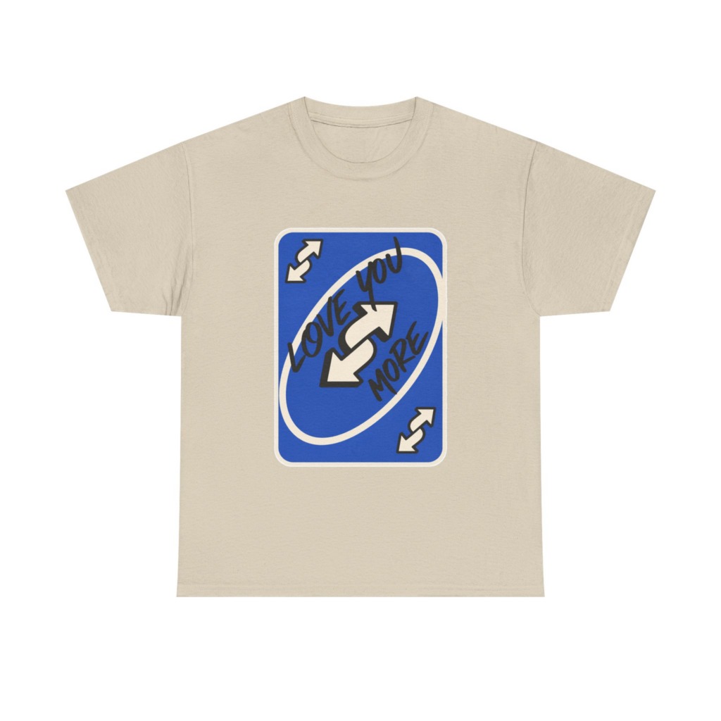 T-Shirt: "Love You More" Uno Reverse Card Graphic