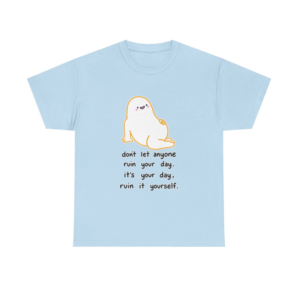 T-Shirt with Cute Blob & 'Ruin it Yourself' Quote