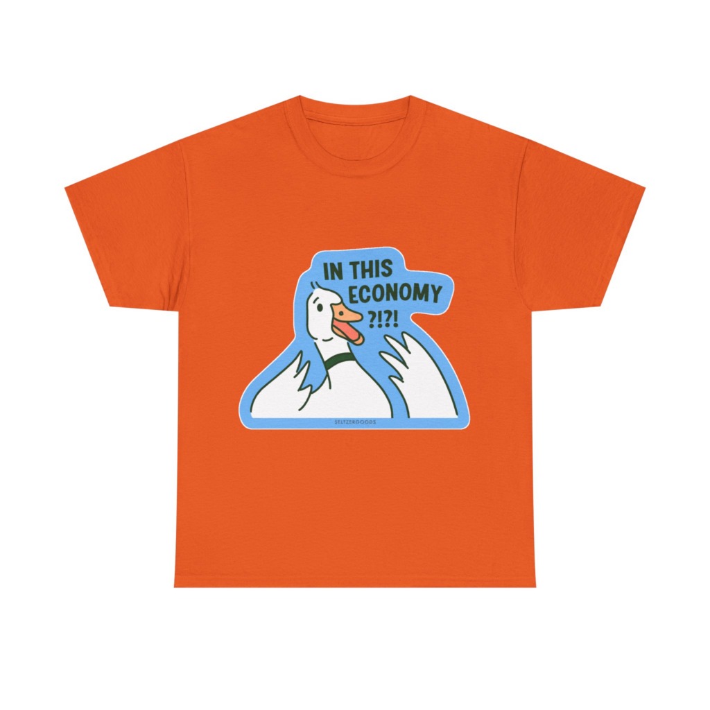 T-Shirt with 'In This Economy' Alarmed Goose Graphic