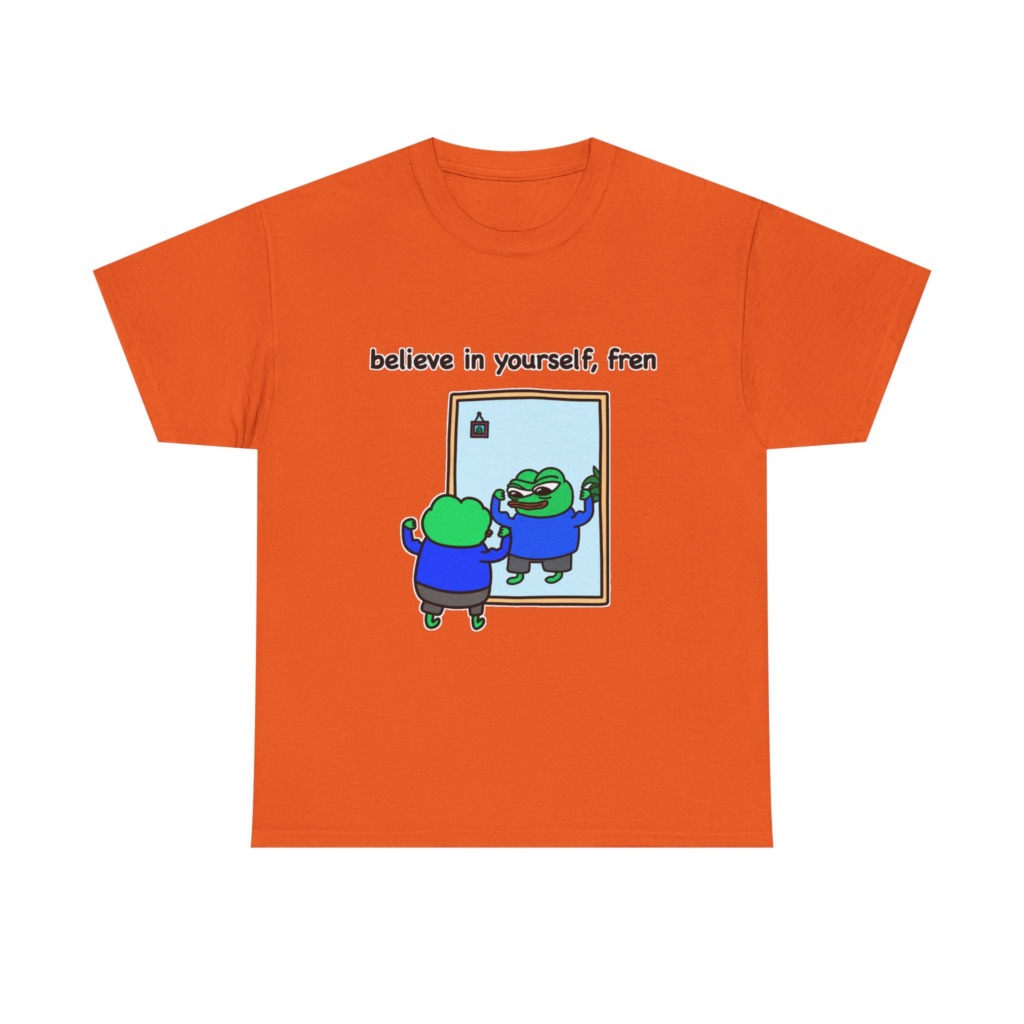 Believe In Yourself Fren Frog T-Shirt