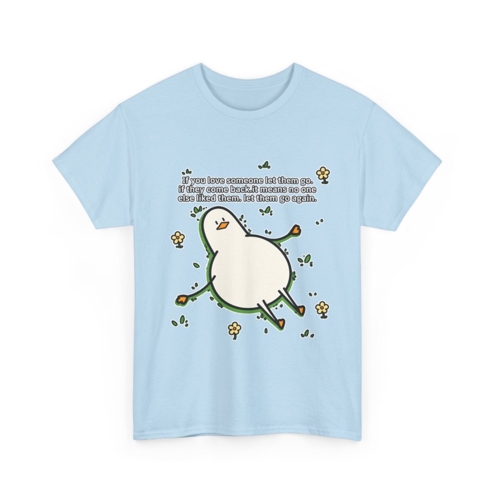 T-Shirt: Funny 'Let Them Go Again' Duck Graphic