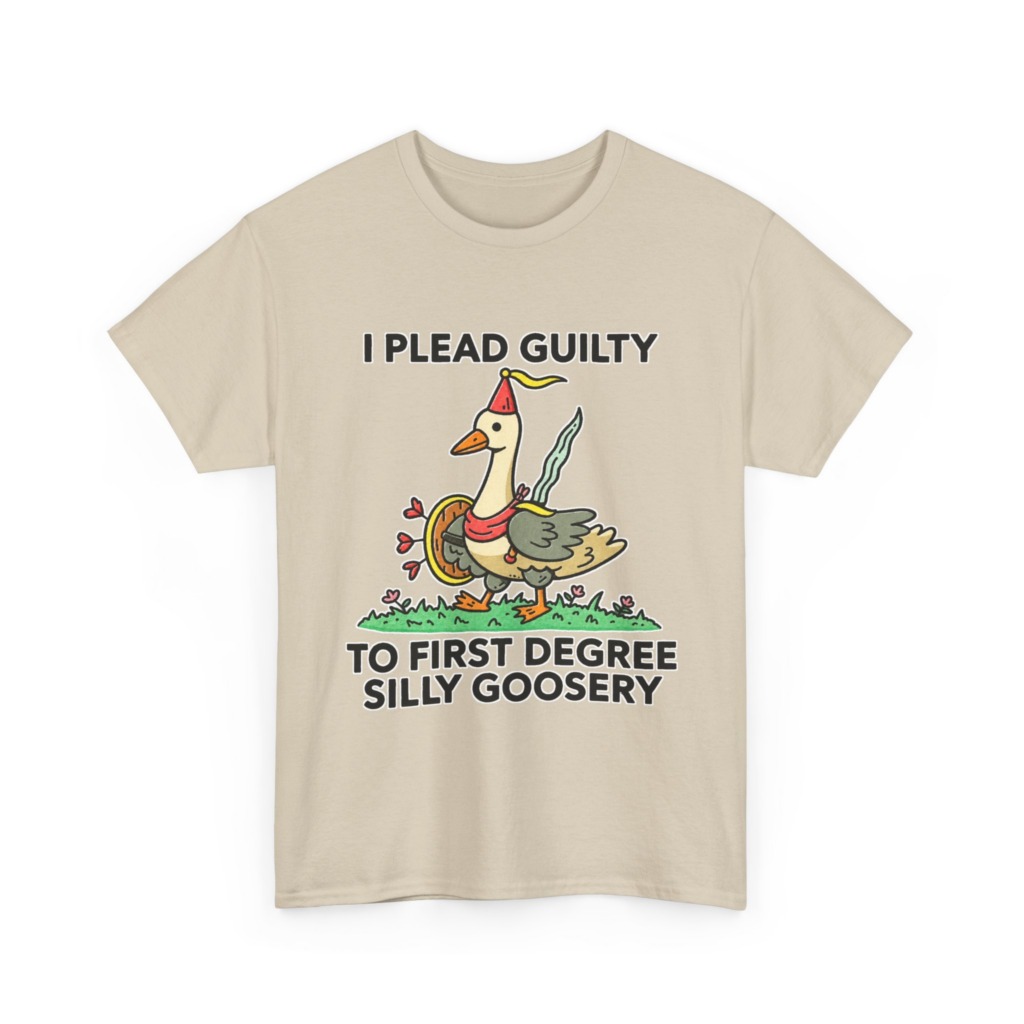 T-Shirt: I Plead Guilty Silly Goosery Goose Graphic