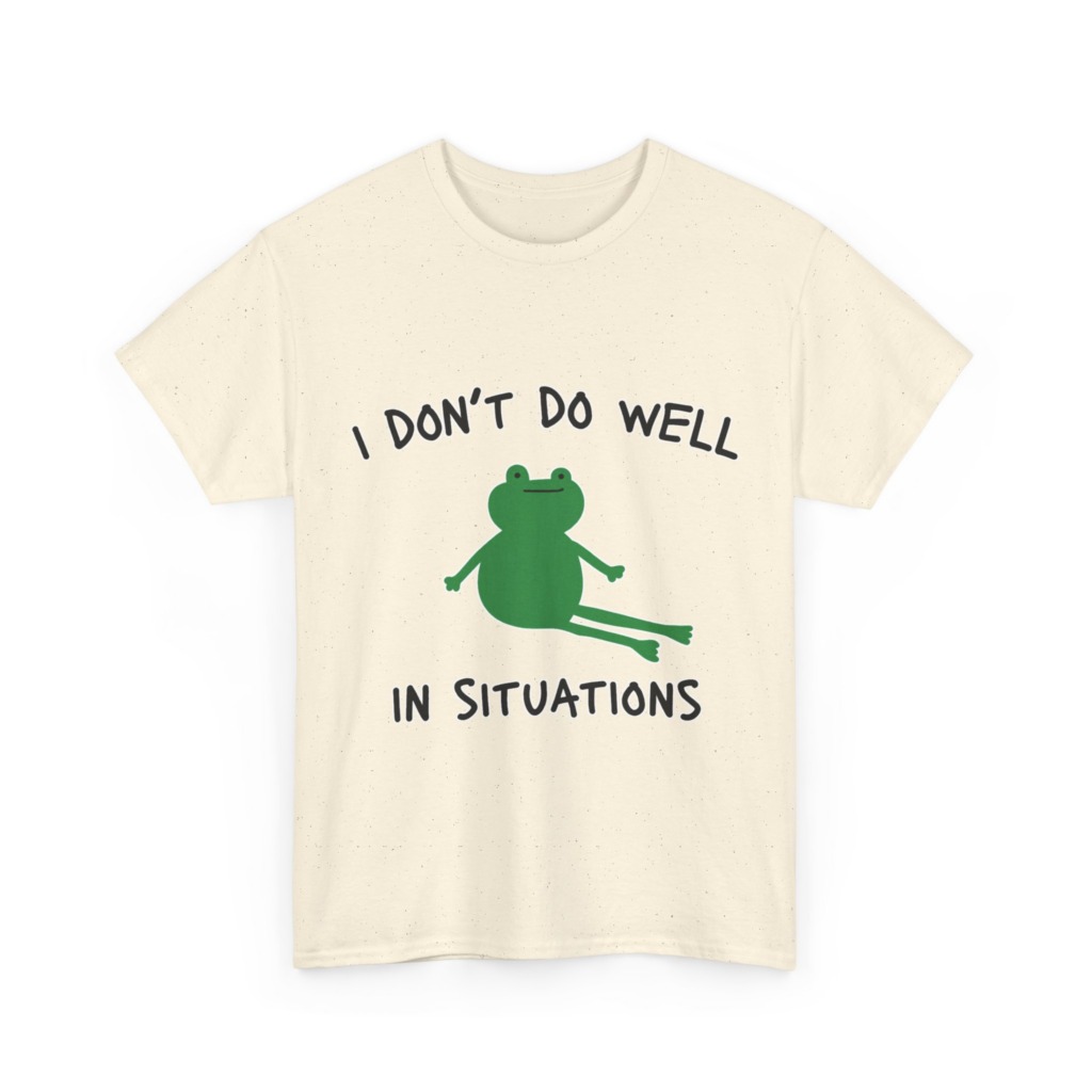 T-Shirt: 'I Don't Do Well in Situations' Frog Print