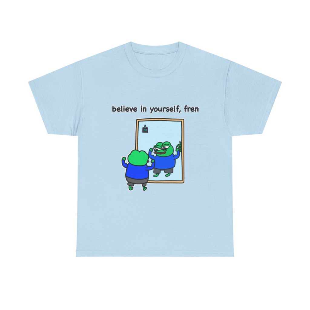 Believe In Yourself Fren Frog T-Shirt