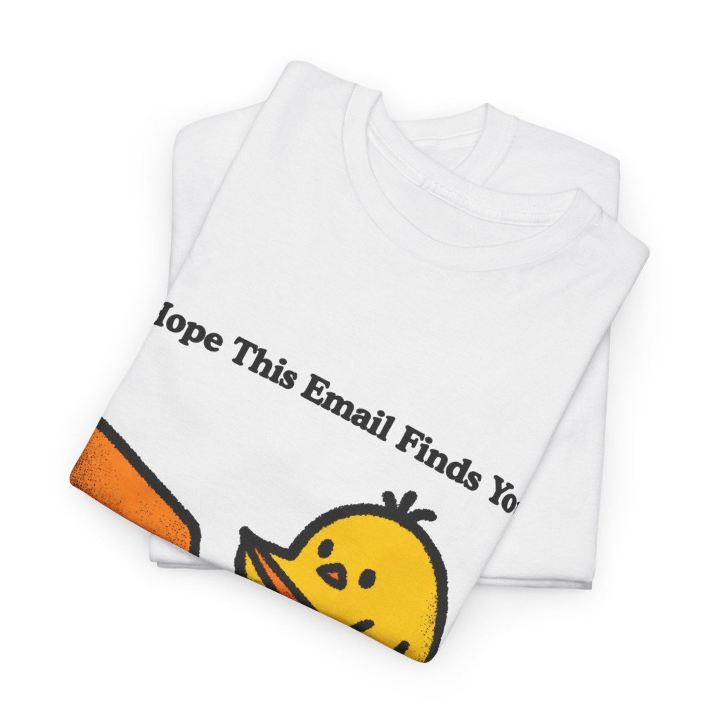 T-Shirt: "Email Finds You Before I Do" Chick
