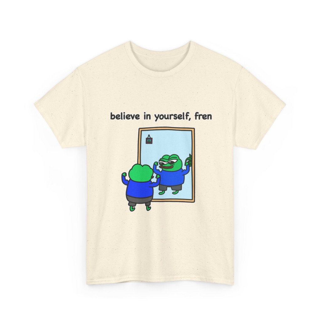 Believe In Yourself Fren Frog T-Shirt