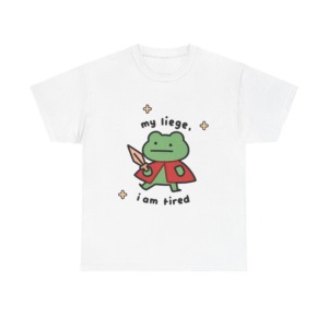 T-Shirt: Tired Frog Knight 'my liege, i am tired' Print