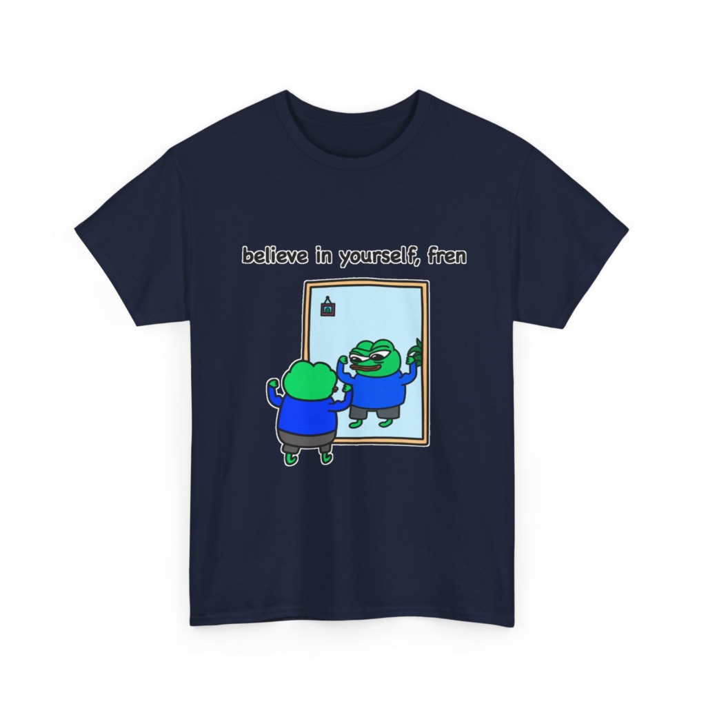 Believe In Yourself Fren Frog T-Shirt
