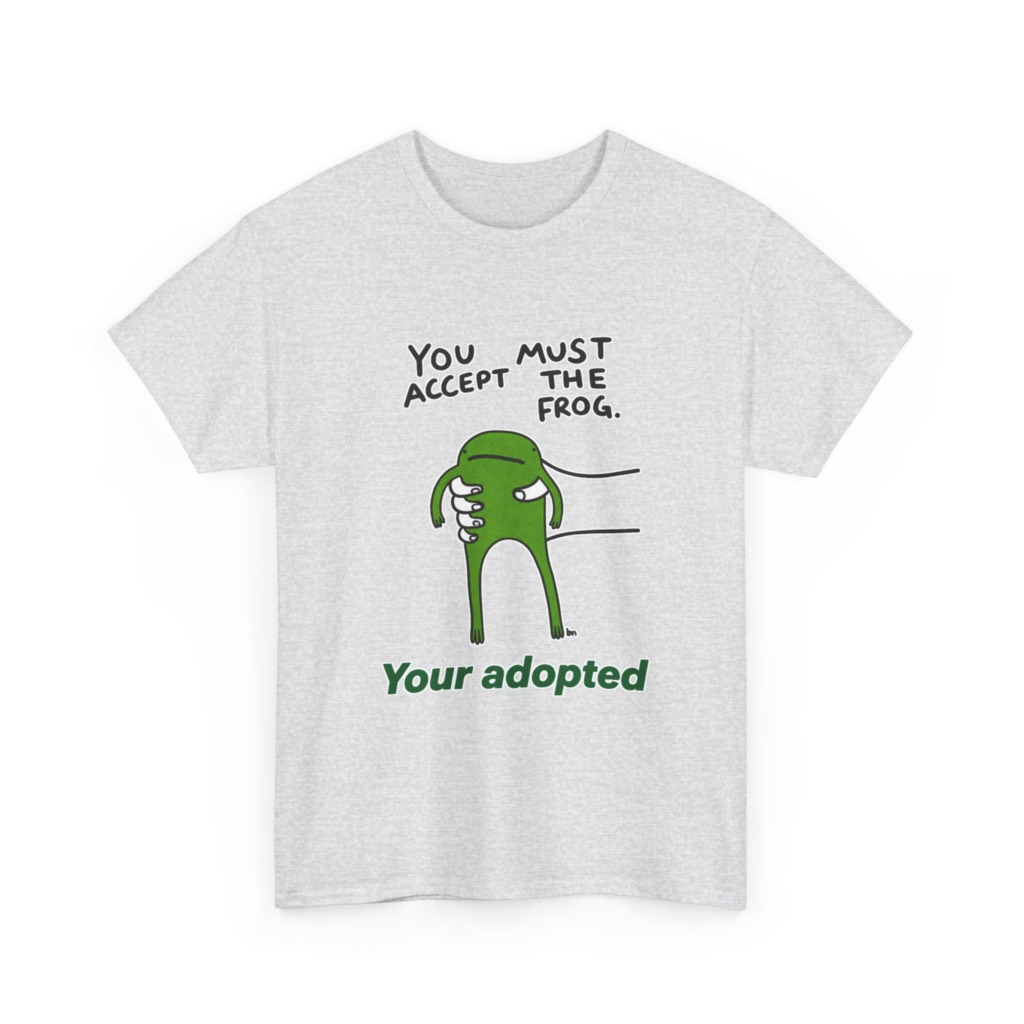 T-Shirt: You Must Accept The Frog Graphic Print