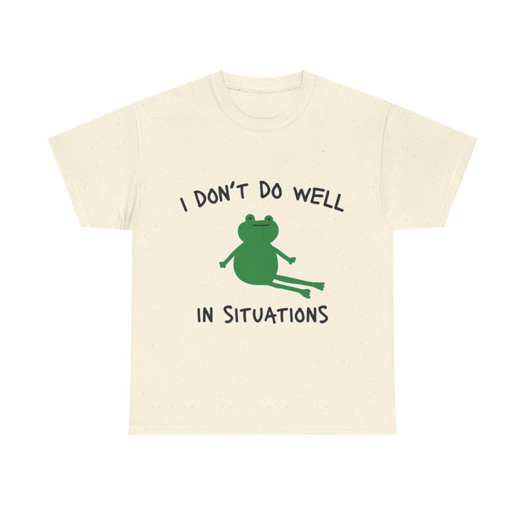 T-Shirt: 'I Don't Do Well in Situations' Frog Print