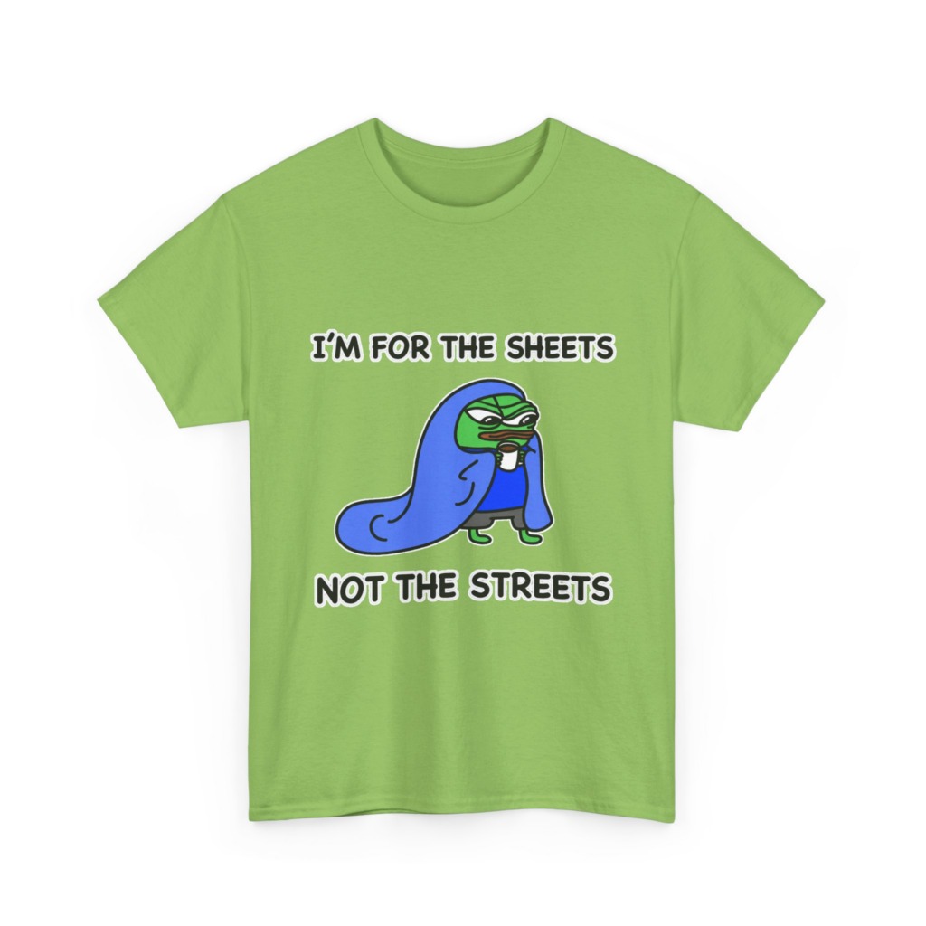 T-Shirt: Pepe 'Sheets Not Streets' Cozy Meme Design