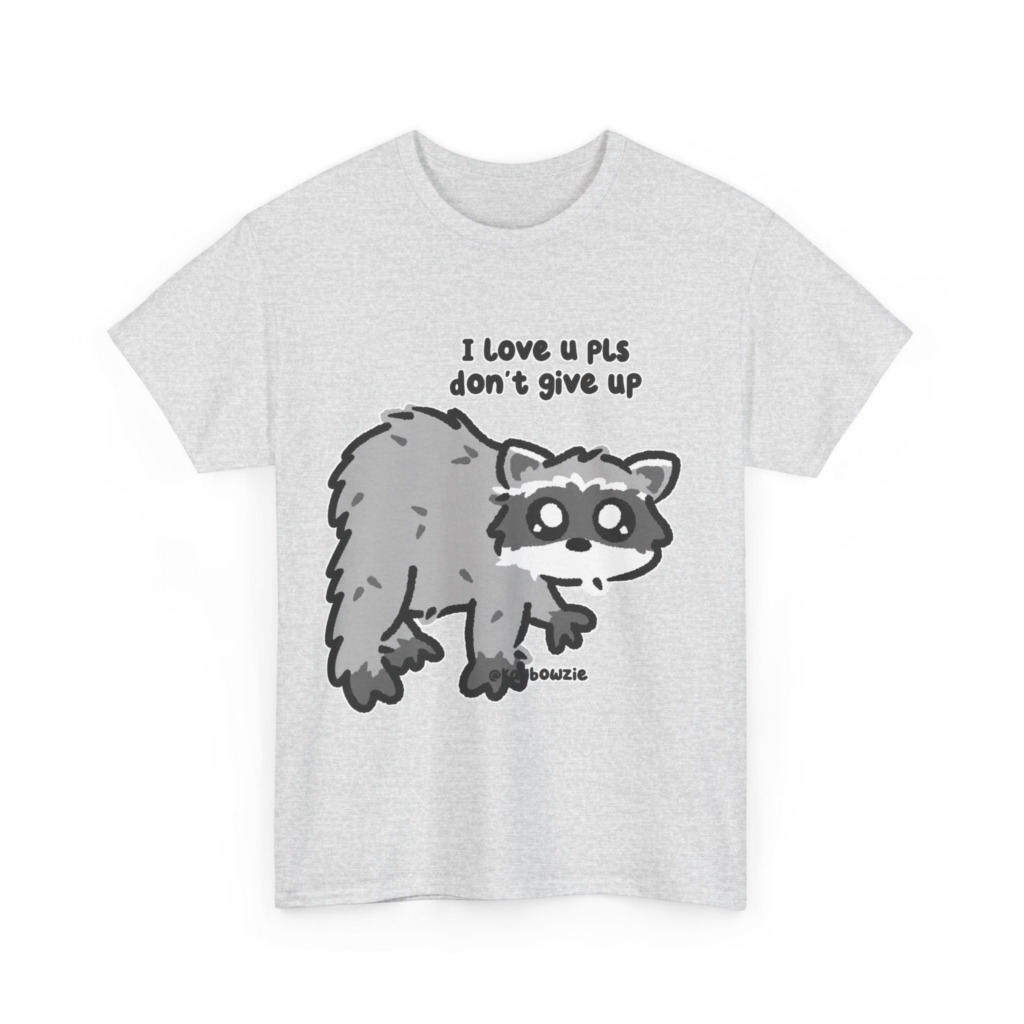Raccoon 'I Love U Pls Don't Give Up' Tee