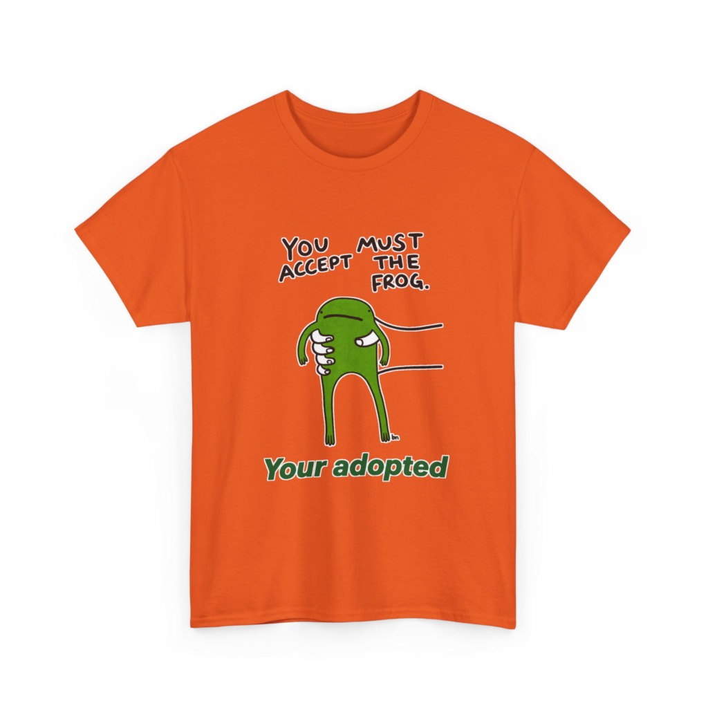 T-Shirt: You Must Accept The Frog Graphic Print