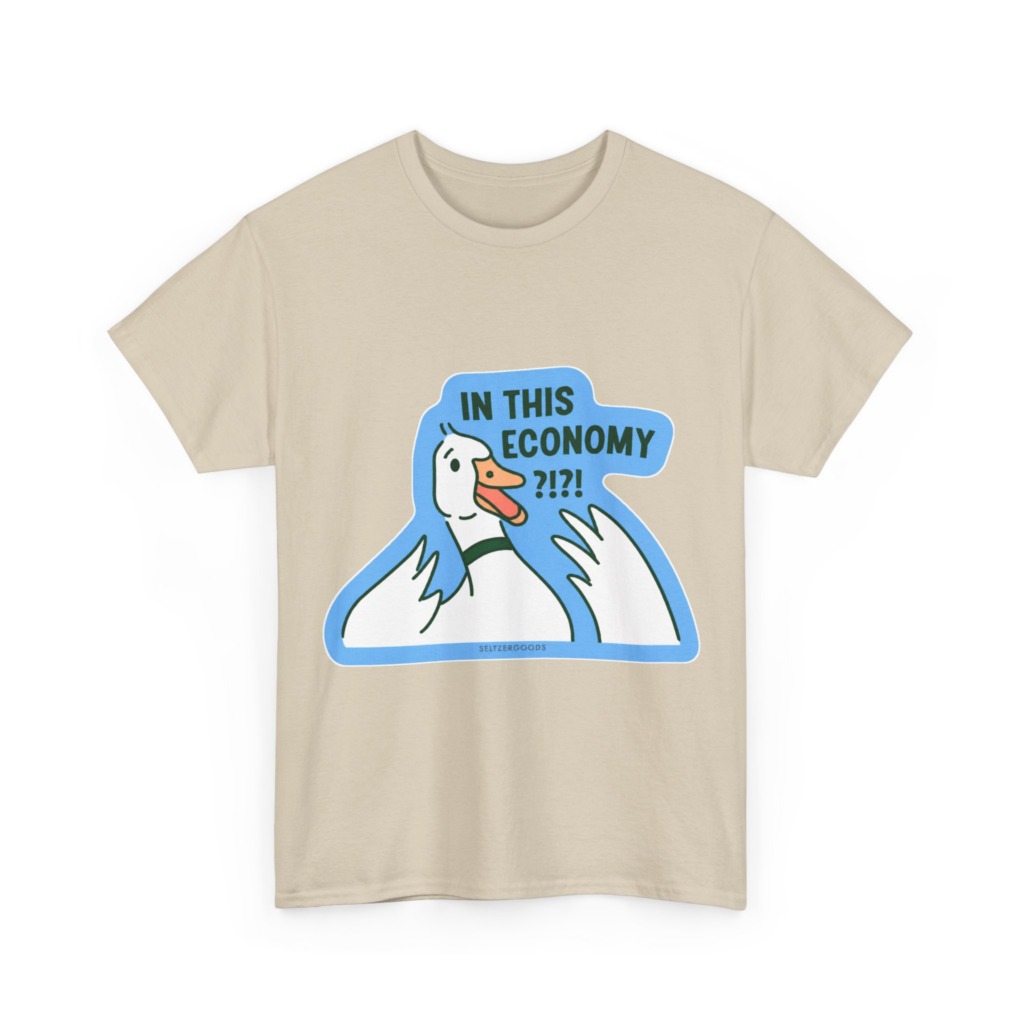 T-Shirt with 'In This Economy' Alarmed Goose Graphic