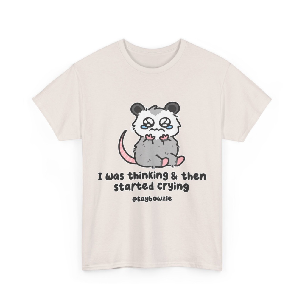 Crying Possum 'I Was Thinking & Then Started Crying' Tee