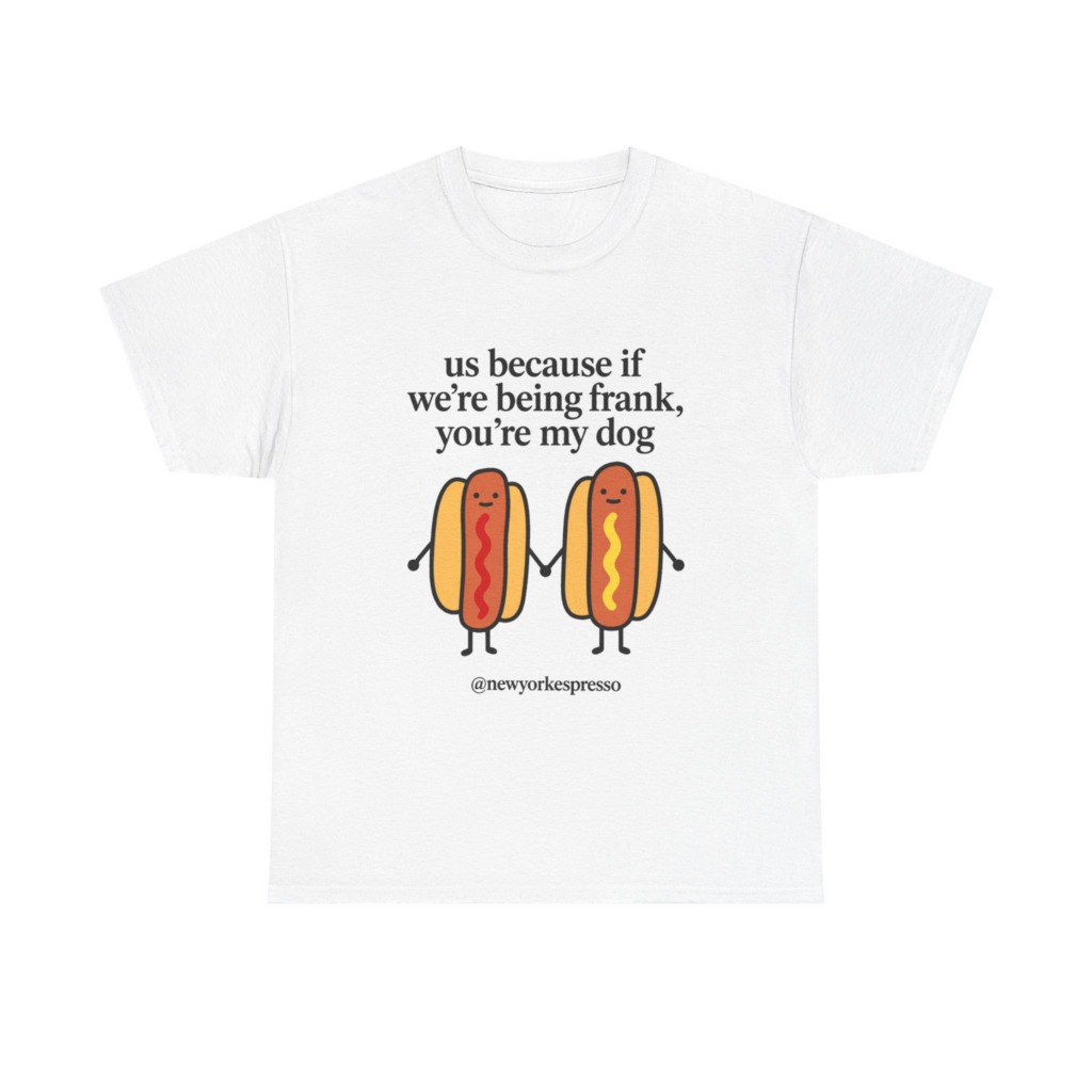 T-Shirt: Cute Hot Dog "Being Frank" Graphic