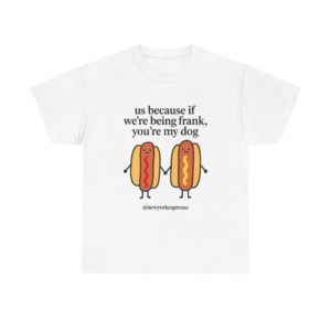 T-Shirt: Cute Hot Dog "Being Frank" Graphic